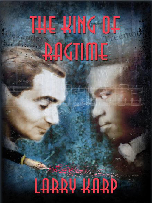 Title details for The King of Ragtime by Larry Karp - Available